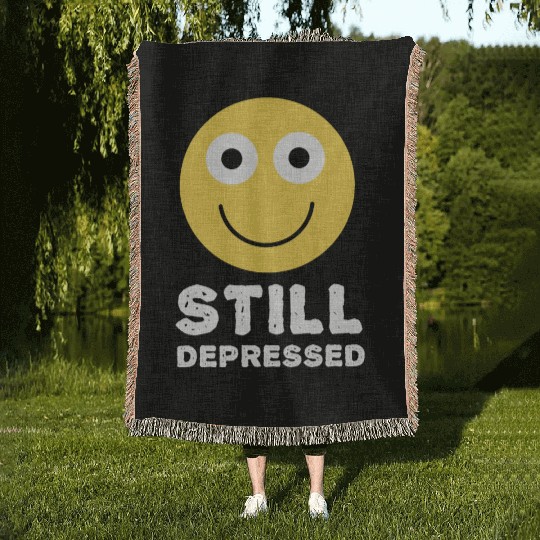 Still Depressed, Happy Smiling Face - Funny Quotes Woven Blankets