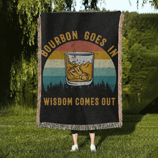 Bourbon Goes In Wisdom Comes Out Woven Blankets