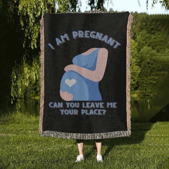 i am pregnant can you let me your place women only Woven Blankets