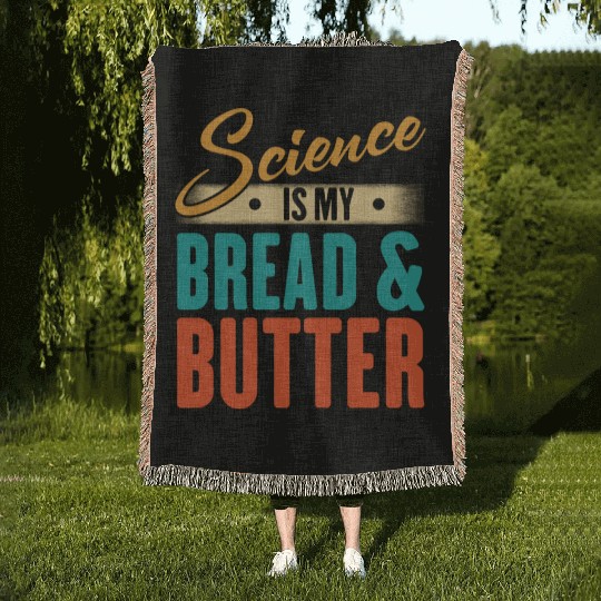 Science Is My Bread And Butter - Funny Scientist Woven Blankets