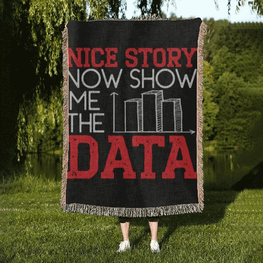 Nice Story Now Show Me The Data Science Job Woven Blankets