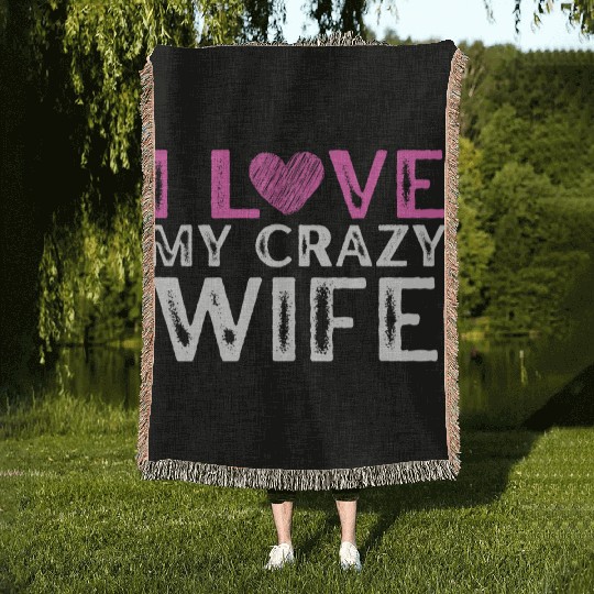 I Love My Crazy Wife ,Cool Married Couple Woven Blankets