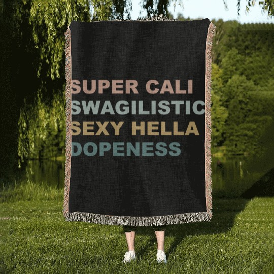 Super Cali Swagilistic Sexy Hella Dopeness Apparel Woven Blankets