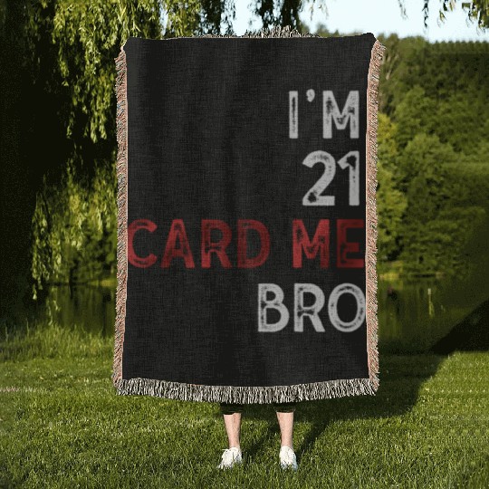 I'm 21 Card Me Bro 21 Years Old 21st Birthday Woven Blankets