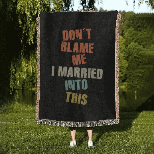 Don't Blame Me I Married Into This Men Women Funny Woven Blankets