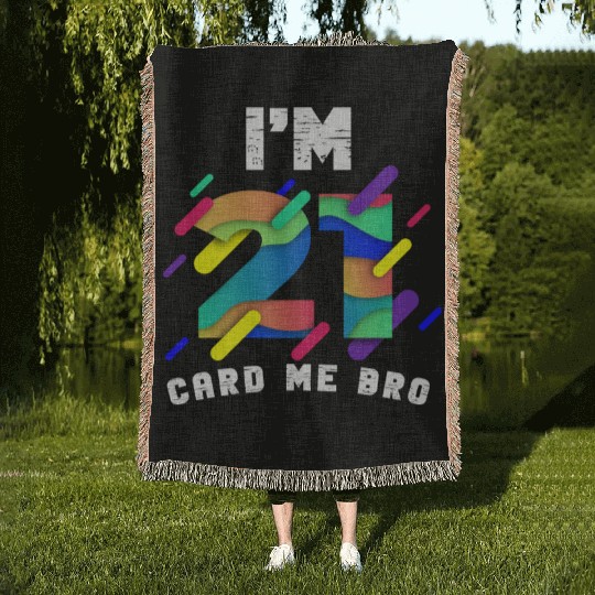 I'm 21 Card Me Bro 21 Years Old 21st Birthday Woven Blankets