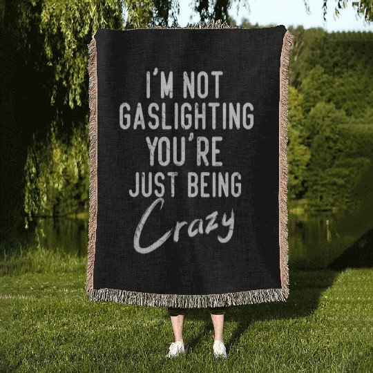 Gaslight Gaslighting Is Not Real You Are Crazy Dis Woven Blankets