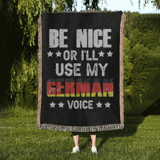 Be Nice Or I'll Use My German Voice Teacher Scream Woven Blankets