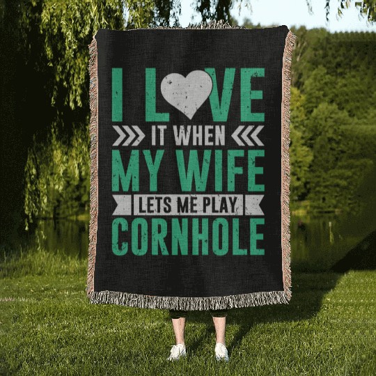 I love it when my wife lets me play cornhole Woven Blankets
