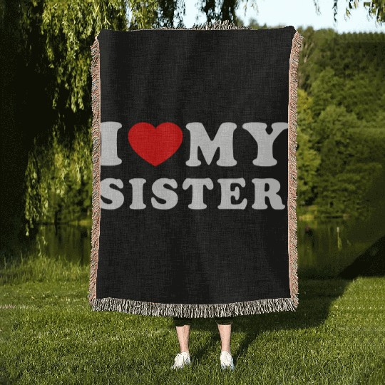 I LOVE MY SISTER Woven Blankets