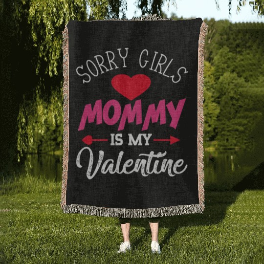 Sorry Girls Mommy is My Valentine564 Woven Blankets