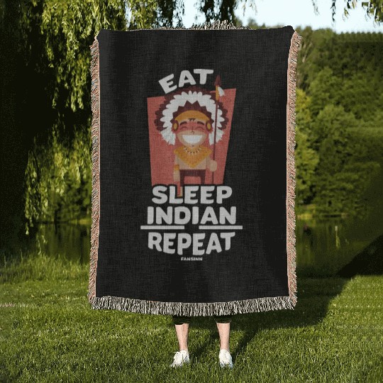 Eat Sleep Indian Repeat Native American People Woven Blankets