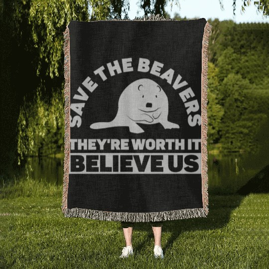 Save The Beavers They're Worth It Believe Us - Woven Blankets