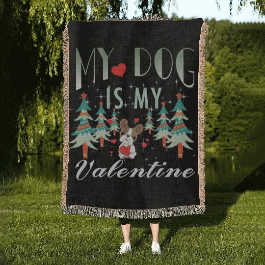 My dog is my Valentine Woven Blankets