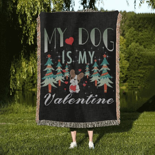 My dog is my Valentine Woven Blankets