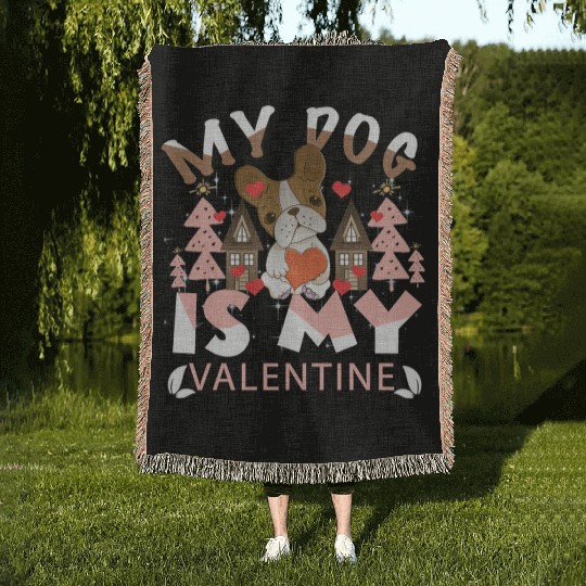 My Dog Is My Valentine Woven Blankets