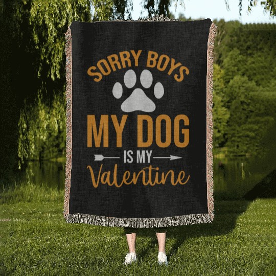 Sorry Boys My Dog is my Valentine Woven Blankets