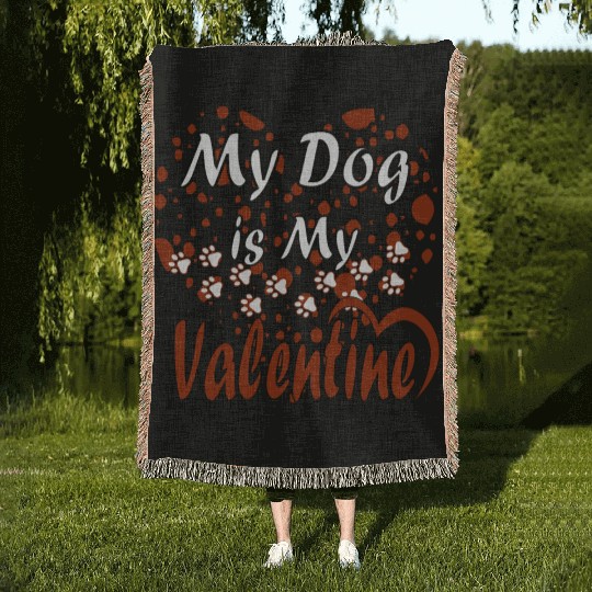 My Dog Is My Valentine Woven Blankets
