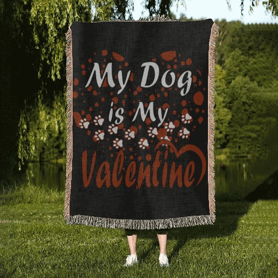 My Dog Is My Valentine Woven Blankets