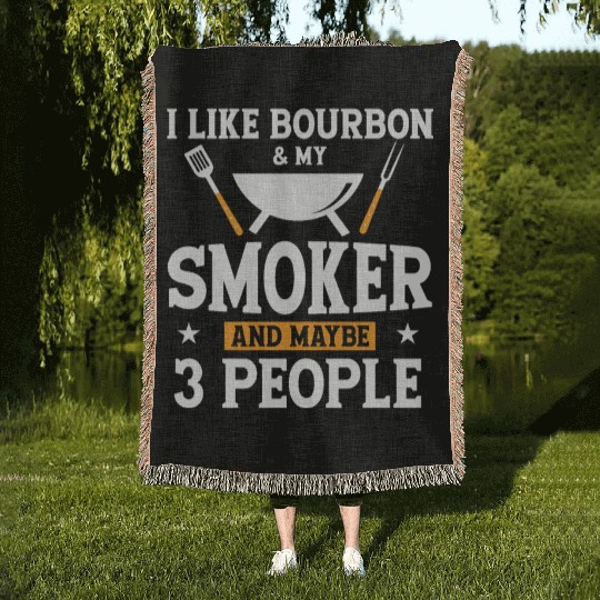 I Like Bourbon My Smoker And Maybe 3 People Woven Blankets