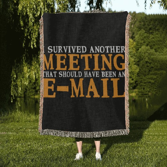I Survived Another Meeting 34 Woven Blankets
