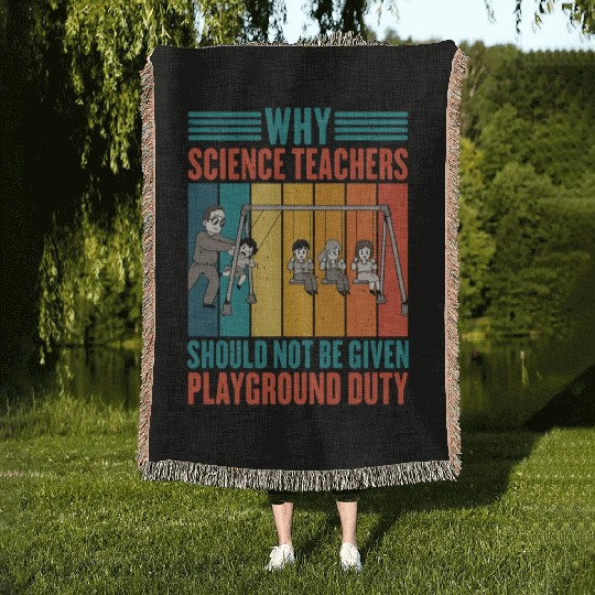 Science Teachers Should Not Given Playground Duty4 Woven Blankets