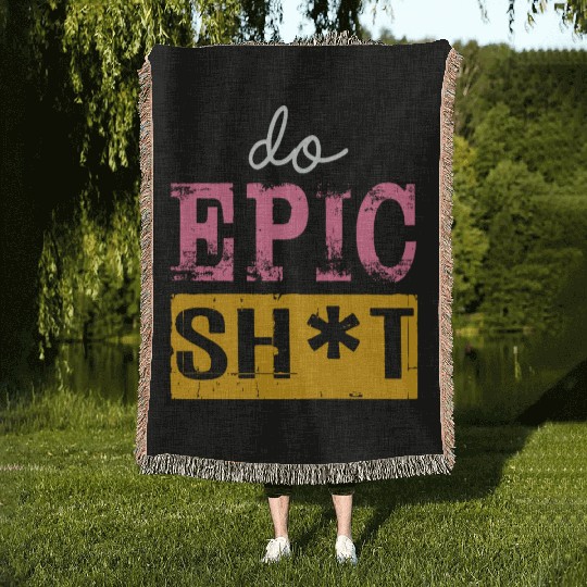 Funny sayings - DO EPIC SHIT Woven Blankets