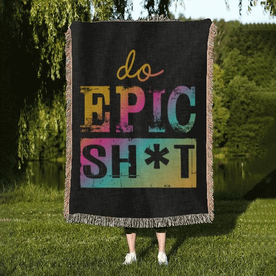 Funny sayings - DO EPIC SHIT Woven Blankets