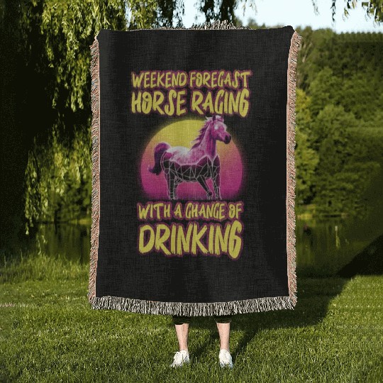 Weekend Forecast Horse Racing Chance of Drinking Woven Blankets