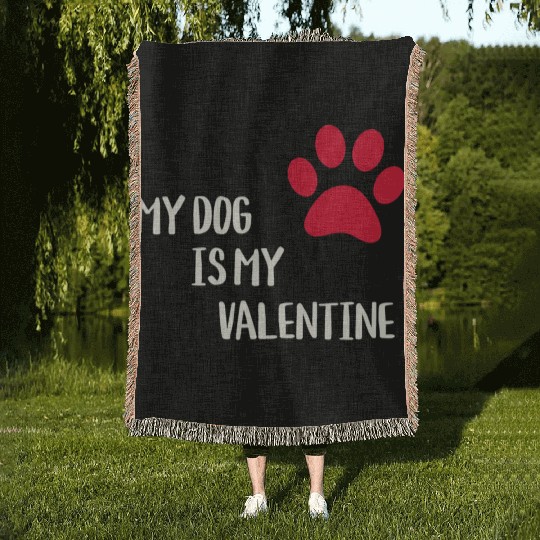 My Dog Is My Valentine Woven Blankets