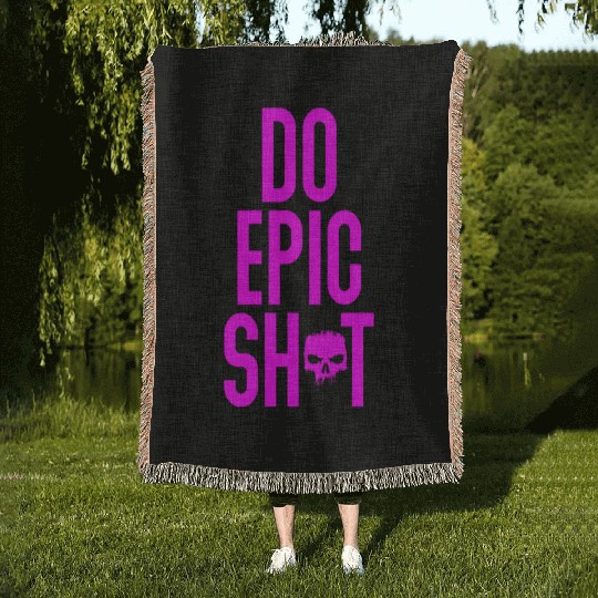 Funny sayings - DO EPIC SHIT Woven Blankets