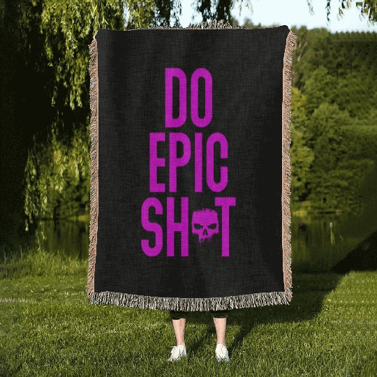 Funny sayings - DO EPIC SHIT Woven Blankets