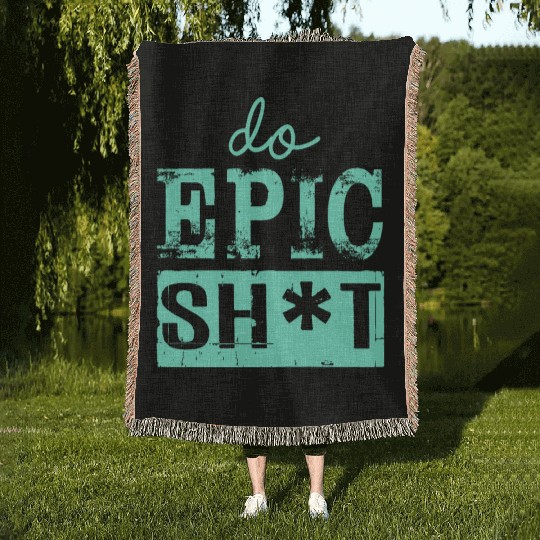 Funny sayings - DO EPIC SHIT Woven Blankets