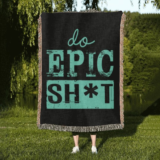 Funny sayings - DO EPIC SHIT Woven Blankets
