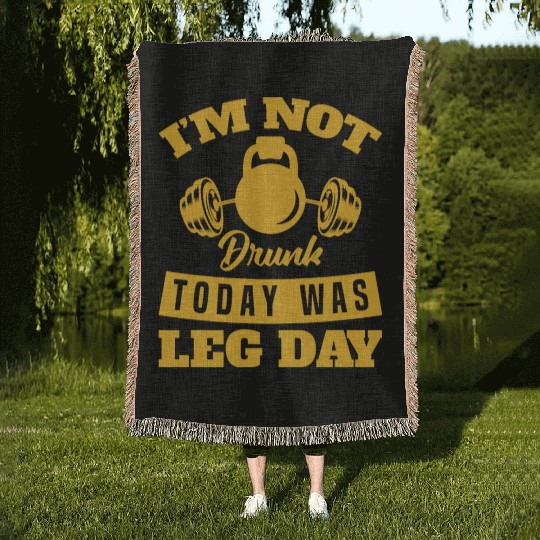 Funny Im Not Drunk Today Was Leg Day For Gym Lover Woven Blankets