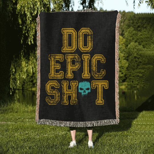 Funny sayings - DO EPIC SHIT Woven Blankets