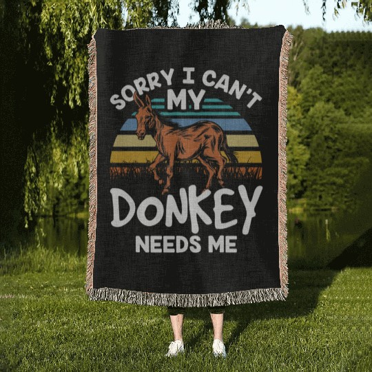 Sorry I Can't My Donkey Needs Me Farm Donkeys Woven Blankets
