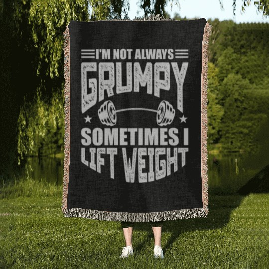 I'm Not Always Grumpy Sometimes I Lift Weight Woven Blankets