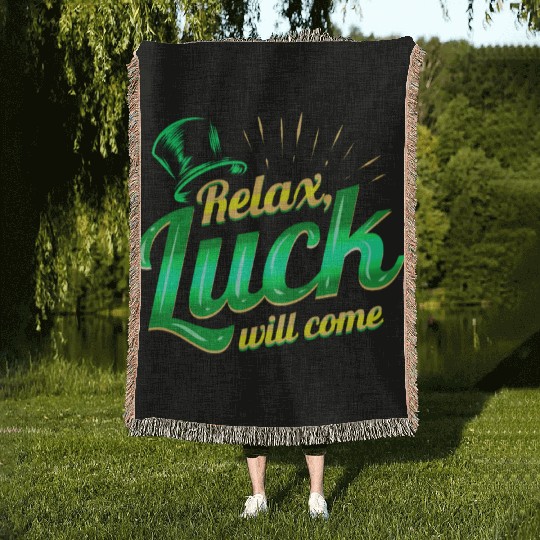 Relax - Luck Will Come On St Patricks Day Woven Blankets
