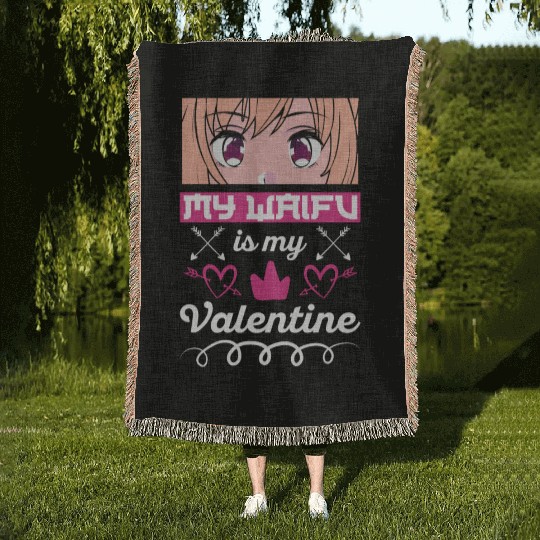 My Waifu is my Valentine Anime Woven Blankets