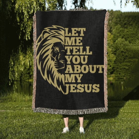 Let Me Tell You About My Jesus Christian Believer Woven Blankets