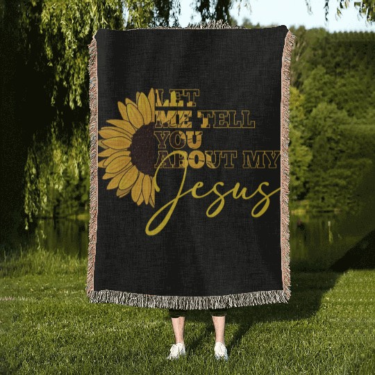 Let Me Tell You About My Jesus Christian Believer Woven Blankets