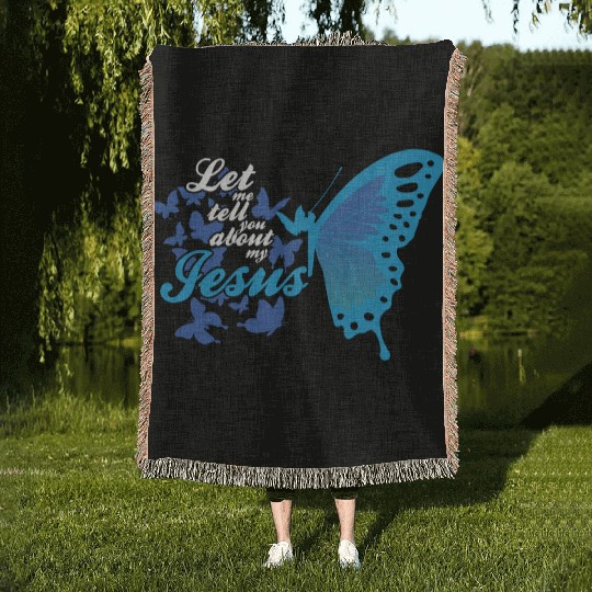 Let Me Tell You About My Jesus Christian Believer Woven Blankets