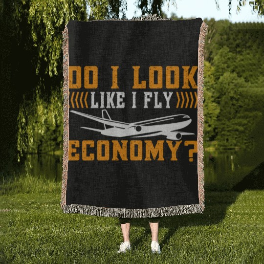 Do I Look Like I Fly Economy First Class Frequent Woven Blankets
