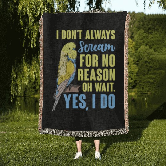 I Don't Always Scream For No Reason Oh Wait Woven Blankets