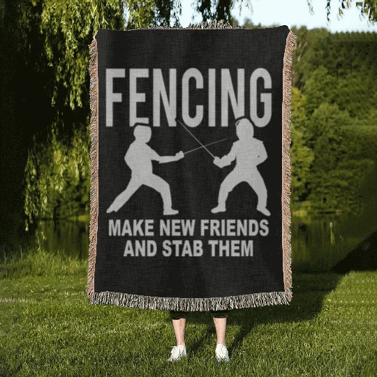 Fencing Make New Friends And Stab Them Woven Blankets