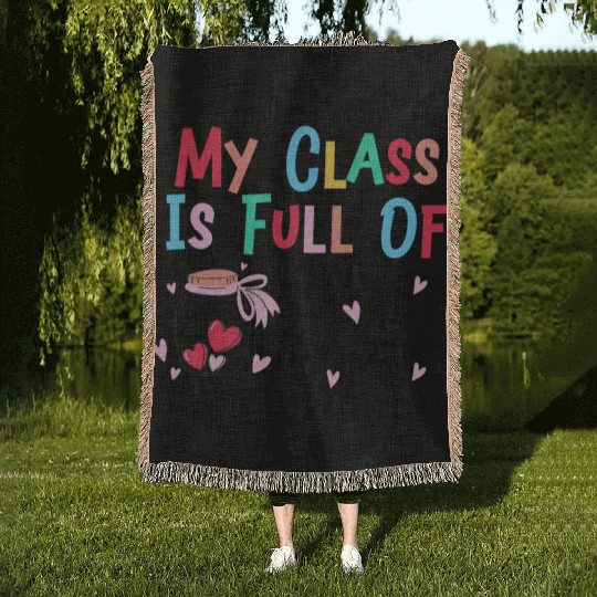 My Class Is Full Of Sweethearts Woven Blankets