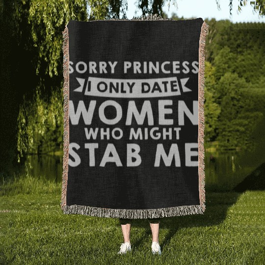 Sorry I Only Date Women Who Might Stab Me 2 Woven Blankets