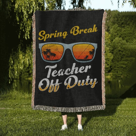 Spring break teacher off duty vacation teacher Woven Blankets