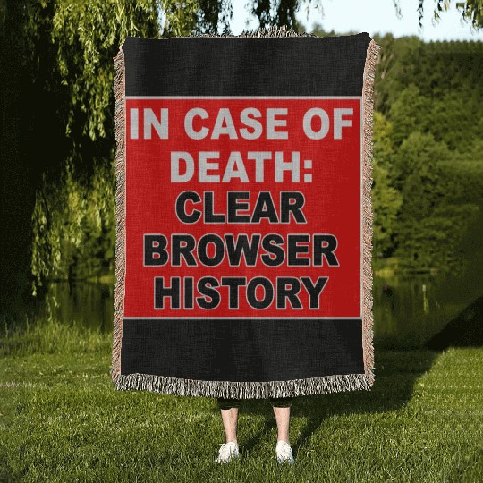 In Case Of Death: Clear Browser History Apparel Woven Blankets